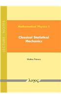 Mathematical Physics II: Classical Statistical Mechanics: Lecture Notes