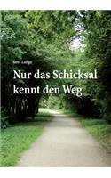 Nur das Schicksal kennt den Weg