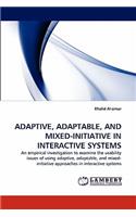 Adaptive, Adaptable, and Mixed-Initiative in Interactive Systems