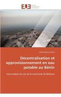 Décentralisation Et Approvisionnement En Eau Potable Au Bénin: (Omn.Univ.Europ.)