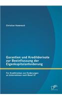 Garantien und Kreditderivate zur Beeinflussung der Eigenkapitalanforderung