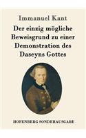 einzig mögliche Beweisgrund zu einer Demonstration des Daseyns Gottes