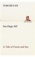 Sea-Dogs All! A Tale of Forest and Sea