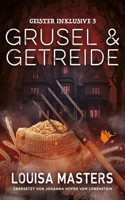 Grusel und Getreide