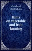 Hints on vegetable and fruit farming