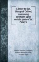 letter to the . bishop of Oxford, containing strictures upon certain parts of dr. Pusey's .