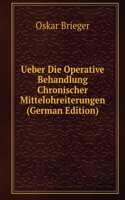 Ueber Die Operative Behandlung Chronischer Mittelohreiterungen (German Edition)