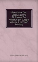 Geschichte Des Ursprungs Und Einflusses Der Auflarung in Europa, Volume 2 (German Edition)