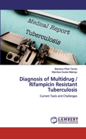 Diagnosis of Multidrug / Rifampicin Resistant Tuberculosis