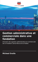 Gestion administrative et commerciale dans une fondation
