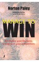 Manage To Win (Revutalize Your Business, Wrong-Fool Your Competitors)