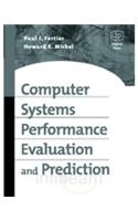 Computer Systems Performance, Evaluation And Prediction