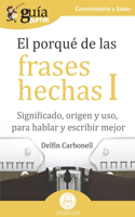 GuíaBurros El porqué de las frases hechas I