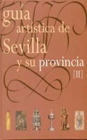 Guia Artistica de Sevilla y su Provincia. Tomo II