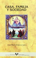 Casa, familia y sociedad / House, Family and Society: Pais Vasco, Espana Y America, Siglos Xv-xix
