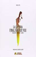 La leyenda Final Fantasy VIII : creacion, universo, claves
