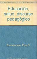 Educacion, salud, discurso pedagogico