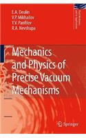 Mechanics and Physics of Precise Vacuum Mechanisms