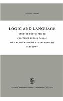 Logic and Language: Studies Dedicated to Professor Rudolf Carnap on the Occasion of His Seventieth Birthday
