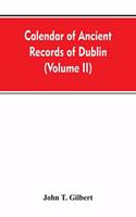 Calendar of ancient records of Dublin, in the possession of the municipal corporation of that city (Volume II)