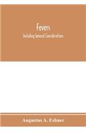 Fevers: including general considerations, typhoid fever, typhus fever, influenza, malarial fever, yellow fever, variola, relapsing fever, Weil's disease, th