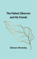 Patient Observer and His Friends