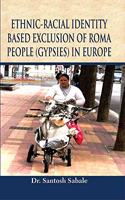 Ethnic Racial Identity Based Exclusion Of Roma People (Gypsies) In Europe