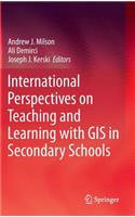 International Perspectives on Teaching and Learning with GIS in Secondary Schools