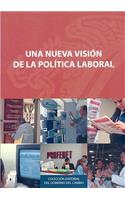 Una Nueva Vision de la Politica Laboral: (Coleccion Editorial del Gobierno del Cambio)