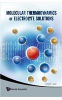 Molecular Thermodynamics of Electrolyte Solutions