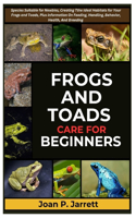 Frogs and Toads Care for Beginners