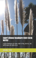 Expert Chinese Vocabulary V2021 (6236 Words): A Quick Reference for Exam: HSK7-9 Plus, IB B HL, SAT IGCSE 0509, AP, GCSE A1 A2