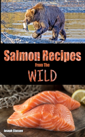 Salmon Recipes from the Wild