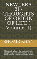 NEW_ERA 21 - THOUGHTS OF ORIGIN OF LIFE ( Volume -1)