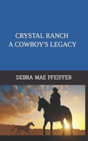 Crystal Ranch a Cowboy's Legacy