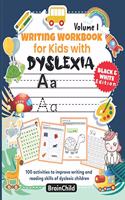 Writing Workbook for Kids with Dyslexia. 100 activities to improve writing and reading skills of dyslexic children. BLACK & WHITE EDITION. Volume 1