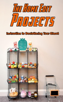 The Home Edit Projects: Instruction to Decluttering Your Closet: Decluttering Your Closet