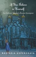 If You Believe In Yourself: An Ordinary Story of a Russian Immigrant