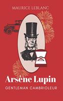 Arsène Lupin gentleman cambrioleur: De Maurice Leblanc - recueil de nouvelles avec biographie de l'auteur