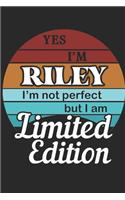 YES IM Riley Im not perfect but i am Limited Edition