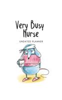 Very Busy Nurse Undated Planner: Funny Undated Weekly 52 Weeks Work and Life Planner and Organizer(12 Undated Planners)