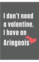 I don't need a valentine, I have an Ariegeois: For Ariegeois Dog Fans