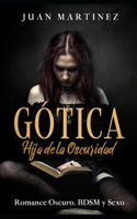 Gótica: Hija de la Oscuridad: Romance Oscuro, BDSM y Sexo