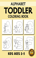 Toddler Alphabet Coloring Book: My First Toddler Alphabet with Animals (A-Z) Fun Coloring Books for Toddlers, Kindergarten & Preschool Kids Ages 2, 3, 4 & 5