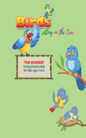 FUN NUMBERS Tracing Practice Book: Activity Book for Kids, Ages 3 to 5, 8.5 x 11 inches, Quiet Time for You and Fun for Kids, Soft Cover
