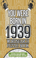 You Were Born In 1939 Wordsearch Puzzle Book