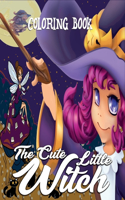The Cute Little Witch Coloring Book: Enjoy this wonderful and fun book for girls.