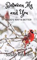 Between Me and You: God's Way is Better