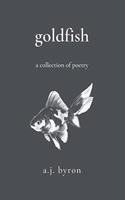 goldfish: a collection of poetry: poems of a toxic love