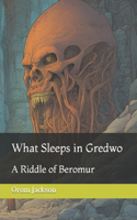 What Sleeps in Gredwo